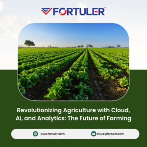 Revolutionizing Agriculture with Cloud, AI, and Analytics: The Future of Farming